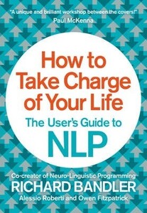 Книги для дорослих: How to Take Charge of Your Life: The User's Guide to NLP [Collins]