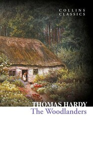 Художні: The Woodlanders - Collins Classics (Thomas Hardy)