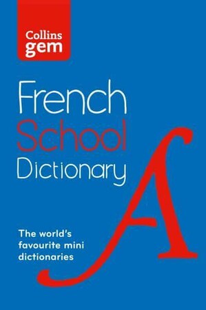 Вивчення іноземних мов: Collins Gem French School Dictionary 4th Edition: Trusted Support for Learning, Mini-Format