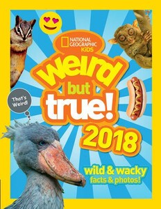 Книги для детей: Weird But True! 2018: Wild & Wacky Facts & Photos [National Geographic]