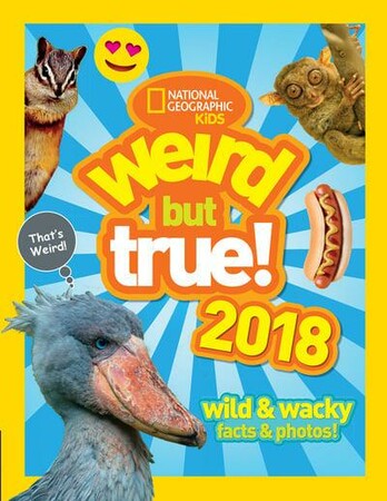 Тварини, рослини, природа: Weird But True! 2018: Wild & Wacky Facts & Photos [National Geographic]