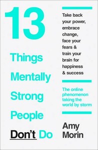 Книги для взрослых: 13 Things Mentally Strong People Don't Do (9780008105938)