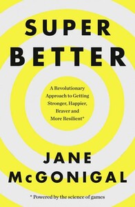 Книги для взрослых: Superbetter: How a Gameful Life Can Make You Stronger, Happier, Braver and More Resilient [Harper Co