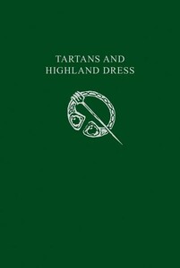 Архитектура и дизайн: Tartans and Highland Dress: A Guide to Scottish Traditional Dress [Harper Collins]
