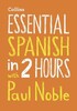 Essential Spanish in 2 hours with Paul Noble Audio CD [Harper Collins]