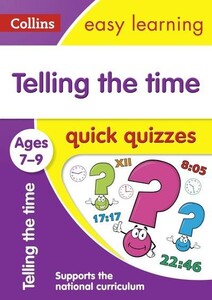 Книги с логическими заданиями: Telling the Time Quick Quizzes. Ages 7-9 - Collins Easy Learning