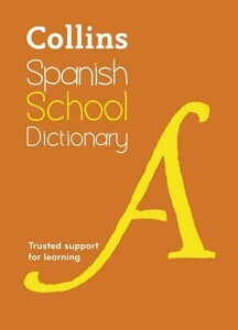 Навчальні книги: Collins Spanish School Dictionary: Trusted Support for Learning