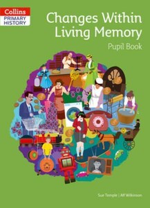 История и искусcтво: Collins Primary History: Changes Within Living Memory Pupil Book