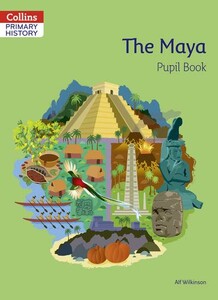 История и искусcтво: Collins Primary History: The Maya Pupil Book