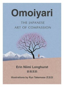 Книги для взрослых: Omoiyari: The Japanese Art of Compassion [Harper Collins]