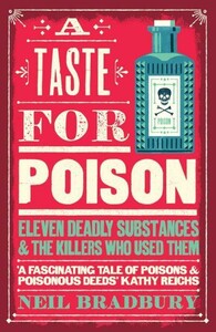 Наука, техника и транспорт: A Taste for Poison: Eleven Deadly Substances and the Killers Who Used Them [Harper Collins]