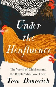 Книги для взрослых: Under the Henfluence: The World of Chickens and the People Who Love Them [Harper Collins]