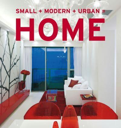 Архітектура та дизайн: Small + Modern + Urban = Home [Harper Collins]