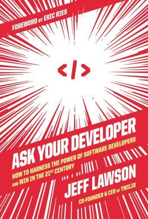 Бізнес і економіка: Ask Your Developer: How to Harness the Power of Software Developers and Win in the 21st Century