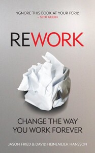 Книги для взрослых: ReWork: Change the Way You Work Forever