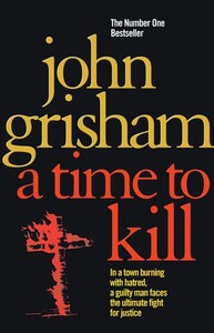 Книги для дорослих: A Time to Kill (John Grisham) (9780099134015)