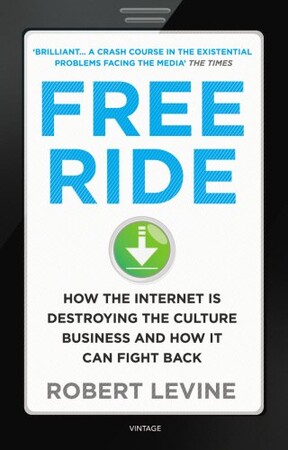 Наука, техника и транспорт: Free Ride: How the Internet is Destroying the Culture Business and How it Can Fight Back