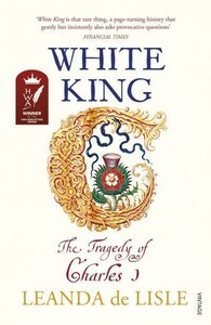 Біографії і мемуари: White King: The Tragedy of Charles I [Random House]