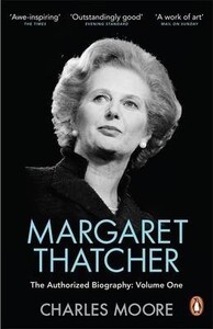 Margaret Thatcher: Not for Turning. Volume One [Penguin]