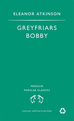 Художні: Greyfriars Bobby - Penguin Popular Classics (Eleanor Atkinson)