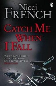Книги для взрослых: Catch Me When I Fall (Nicci French)