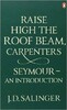 Raise High the Roof Beam, Carpenters. Seymour: An Introduction