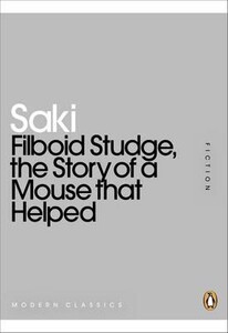 Книги для взрослых: Filboid Studge, the Story of a Mouse That Helped - Mini Modern Classics (Saki)