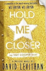 Книги для детей: Hold Me Closer The Tiny Cooper Story : A Musical in Novel Form (Or, a Novel in Musical Form)