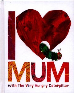 Книги для детей: I Symbol of a Heart Mum With the Very Hungry Caterpillar (9780141363905)