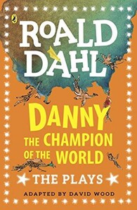 Вивчення іноземних мов: Dahl Plays for Children: Danny the Champion of the World [Puffin]