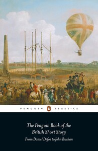 Книги для дорослих: The Penguin Book of the British Short Story: 1: I : From Daniel Defoe to John Buchan