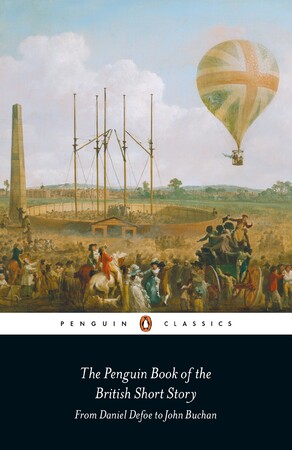 Художні: The Penguin Book of the British Short Story: 1: I : From Daniel Defoe to John Buchan