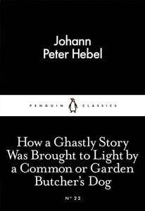Книги для дорослих: How a Ghastly Story Was Brought to Light by a Common or Garden Butchers Dog - Penguin Little Black C