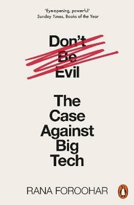 Бизнес и экономика: Don't Be Evil: The Case Against Big Tech [Penguin]