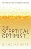 The Sceptical Optimist: Why Technology Isn`t the Answer to Everything