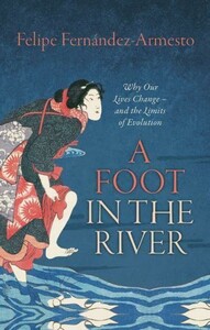 Психология, взаимоотношения и саморазвитие: A Foot in the River: Why Our Lives Change — and the Limits of Evolution [Oxford University Press]