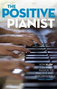 Искусство, живопись и фотография: The Positive Pianist: How Flow Can Bring Passion to Practice and Performance [Oxford University Pres