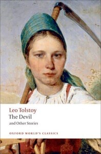 Художественные: The Devil and Other Stories - Oxford Worlds Classics (Leo Tolstoy, Richard F. Gustafson (editor), Lo