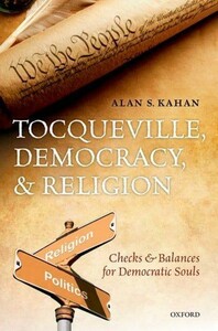 Религия: Tocqueville, Democracy and Religion: Checks and Balances for Democratic Souls [Oxford University Pre