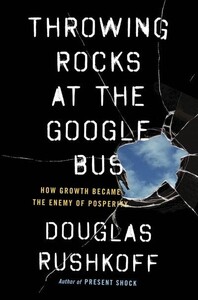 Книги для дорослих: Throwing Rocks at the Google Bus How Growth Became the Enemy of Prosperity
