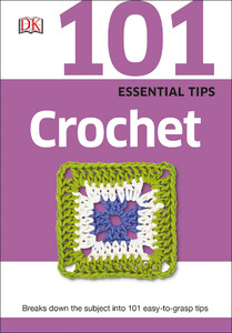 Хобби, творчество и досуг: 101 Essential Tips Crochet