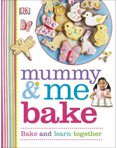 Книги для дітей: Mummy & Me Bake