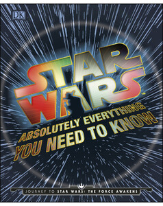 Книги для дітей: Star Wars Absolutely Everything You Need To Know
