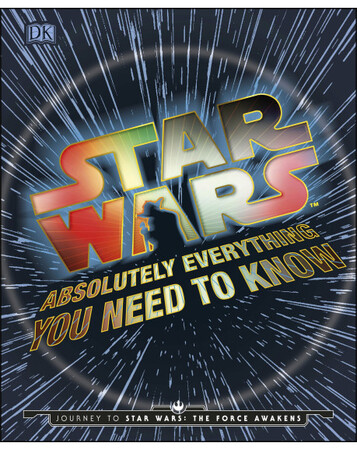 Для младшего школьного возраста: Star Wars Absolutely Everything You Need To Know