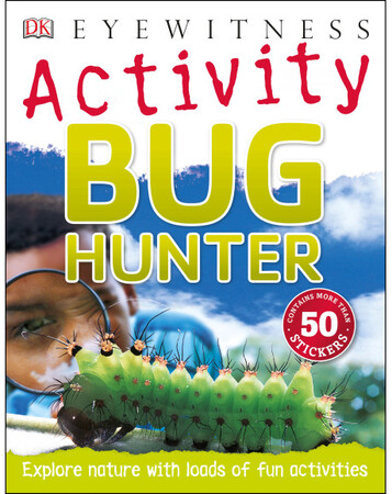 Для младшего школьного возраста: Bug Hunter - Dorling Kindersley