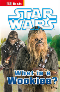 Познавательные книги: Star Wars What is a Wookiee?