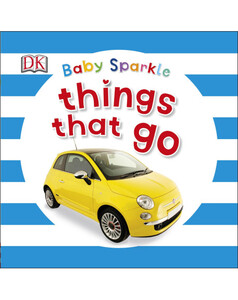 Книги для дітей: Baby Sparkle Things That Go