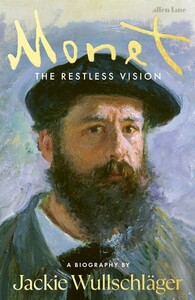 Мистецтво, живопис і фотографія: Monet: The Restless Vision [Penguin]