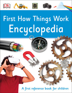 Пізнавальні книги: First How Things Work Encyclopedia