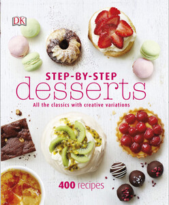 Хобі, творчість і дозвілля: Step-By-Step Desserts